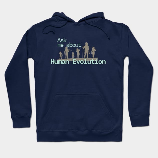 Ask me about Human Evolution Hoodie by High Altitude